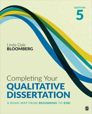Finalizarea tezei de doctorat calitative: O foaie de parcurs de la început până la sfârșit - Completing Your Qualitative Dissertation: A Road Map from Beginning to End