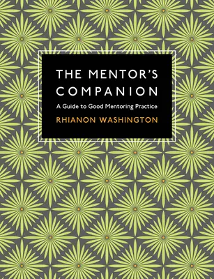 Mentor's Companion - Un ghid pentru o bună practică a mentoratului - Mentor's Companion - A Guide to Good Mentoring Practice