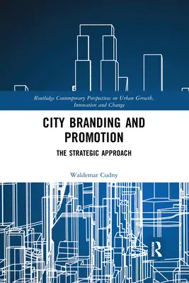 Brandingul și promovarea orașului: Abordarea strategică - City Branding and Promotion: The Strategic Approach