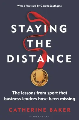 Menținerea distanței: Lecțiile din sport care au lipsit liderilor de afaceri - Staying the Distance: The Lessons from Sport That Business Leaders Have Been Missing