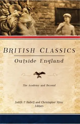 Clasicii britanici în afara Angliei: Academia și dincolo de ea - British Classics Outside England: The Academy and Beyond