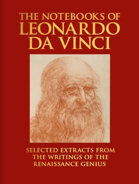Caietele lui Leonardo da Vinci - Extrase selectate din scrierile geniului Renașterii - Notebooks of Leonardo da Vinci - Selected Extracts from the Writings of the Renaissance Genius