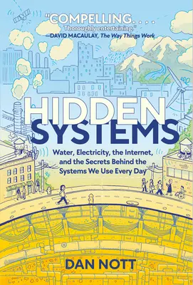Sisteme ascunse: Water, Electricity, the Internet, and the Secrets Behind the Systems We Use Every Day (a Graphic Novel) - Hidden Systems: Water, Electricity, the Internet, and the Secrets Behind the Systems We Use Every Day (a Graphic Novel)