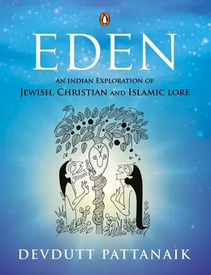 Eden: O explorare indiană a legendei evreiești, creștine și islamice - Eden: An Indian Exploration of Jewish, Christian and Islamic Lore