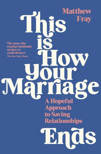 Așa se termină căsnicia ta - O abordare plină de speranță a salvării relațiilor - This is How Your Marriage Ends - A Hopeful Approach to Saving Relationships