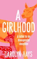 Girlhood - O scrisoare către fiica mea transgender - Girlhood - A Letter to My Transgender Daughter