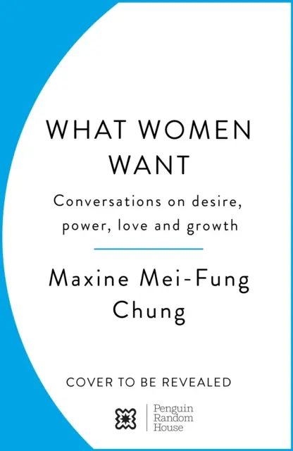 Ce vor femeile - Conversații despre dorință, putere, iubire și creștere - What Women Want - Conversations on Desire, Power, Love and Growth