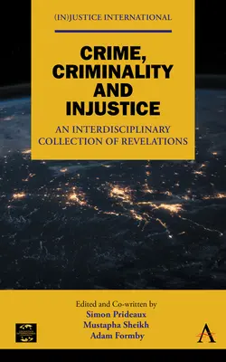Criminalitate, criminalitate și nedreptate: O colecție interdisciplinară de revelații - Crime, Criminality and Injustice: An Interdisciplinary Collection of Revelations