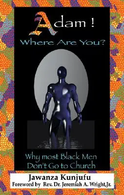 Adam! Unde ești? De ce majoritatea bărbaților de culoare nu merg la biserică - Adam! Where Are You?: Why Most Black Men Don't Go to Church