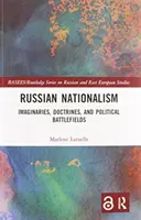 Naționalismul rus: imaginare, doctrine și câmpuri de luptă politică - Russian Nationalism: Imaginaries, Doctrines, and Political Battlefields