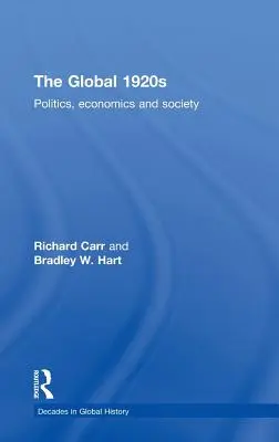 Anii 1920 globali: Politică, economie și societate - The Global 1920s: Politics, Economics and Society