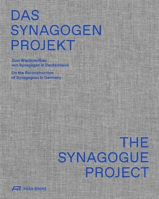 Proiectul Sinagogii: Despre reconstrucția sinagogilor din Germania - The Synagogue Project: On the Reconstruction of Synagogues in Germany