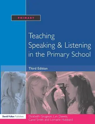 Predarea vorbirii și a ascultării în școala primară - Teaching Speaking and Listening in the Primary School
