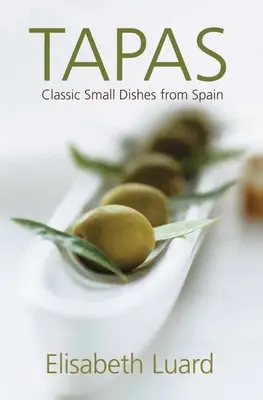Tapas: Mici mâncăruri clasice din Spania - Tapas: Classic Small Dishes from Spain