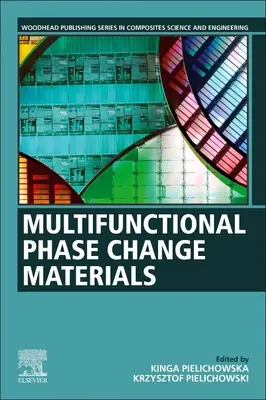 Materiale multifuncționale cu schimbare de fază: Fundamente, proprietăți și aplicații - Multifunctional Phase Change Materials: Fundamentals, Properties and Applications