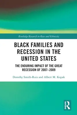 Familiile de culoare și recesiunea în Statele Unite: Impactul de durată al Marii Recesiuni din 2007-2009 - Black Families and Recession in the United States: The Enduring Impact of the Great Recession of 2007-2009