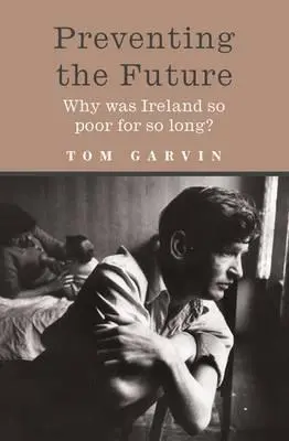 Preventing the Future: De ce a fost Irlanda atât de săracă pentru atât de mult timp? - Preventing the Future: Why Was Ireland So Poor for So Long?