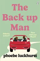 Back Up Man - Noua comedie romantică hilară și emoționantă, perfectă pentru fanii serialului The Flatshare - Back Up Man - The hilarious and heartwarming brand new romcom perfect for fans of The Flatshare
