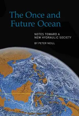 The Once and Future Ocean: Note către o nouă societate hidraulică - The Once and Future Ocean: Notes Toward a New Hydraulic Society