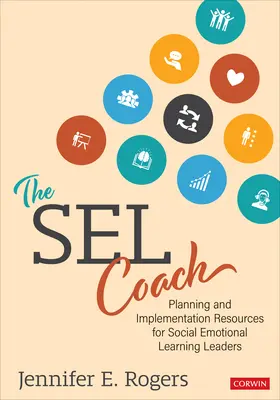 Antrenorul Sel: Resurse de planificare și implementare pentru liderii de învățare socio-emoțională - The Sel Coach: Planning and Implementation Resources for Social Emotional Learning Leaders