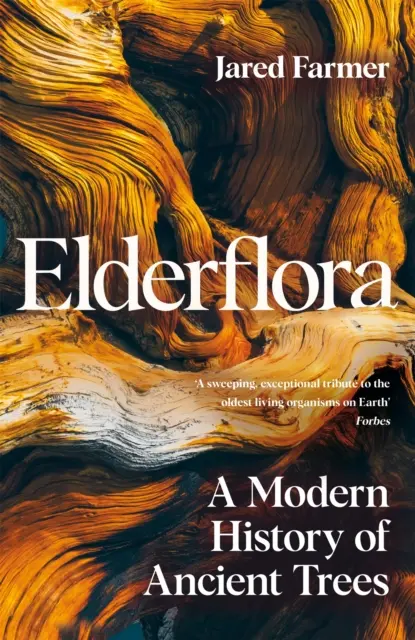 Elderflora - O istorie modernă a arborilor antici - Elderflora - A Modern History of Ancient Trees