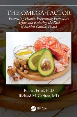 Factorul Omega: Promovarea sănătății, prevenirea îmbătrânirii premature și reducerea riscului de moarte cardiacă subită - The Omega-Factor: Promoting Health, Preventing Premature Aging and Reducing the Risk of Sudden Cardiac Death