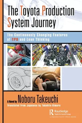 Călătoria sistemului de producție Toyota: Caracteristicile în continuă schimbare ale Tps și gândirii Lean - The Toyota Production System Journey: The Continuously Changing Features of Tps and Lean Thinking