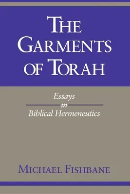 Veșmintele Torei: Eseuri în hermeneutica biblică - The Garments of Torah: Essays in Biblical Hermeneutics