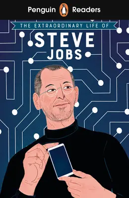 Penguin Readers Nivelul 2: Viața extraordinară a lui Steve Jobs (ELT Graded Reader) - Penguin Readers Level 2: The Extraordinary Life of Steve Jobs (ELT Graded Reader)