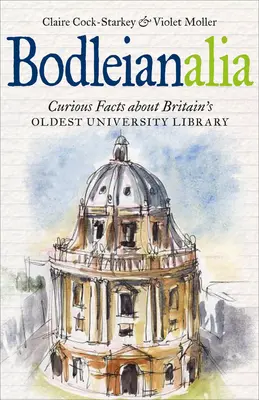 Bodleianalia: Fapte curioase despre cea mai veche bibliotecă universitară din Marea Britanie - Bodleianalia: Curious Facts about Britain's Oldest University Library