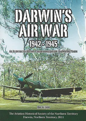 Războiul aerian al lui Darwin 1942-1945 - Darwin's Air War 1942-1945