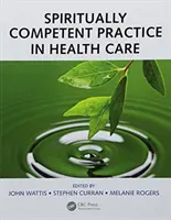 Practica competentă din punct de vedere spiritual în îngrijirea sănătății - Spiritually Competent Practice in Health Care