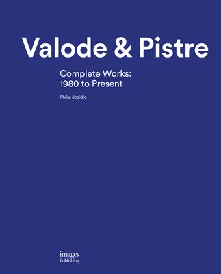 Valode & Pistre: Opere complete: 1980 până în prezent - Valode & Pistre: Complete Works: 1980 to Present