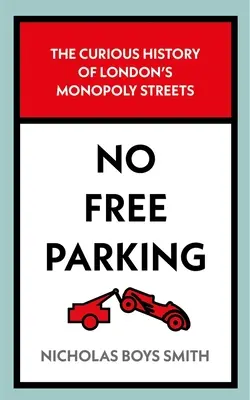 No Free Parking: Curioasa istorie a străzilor Monopoly din Londra - No Free Parking: The Curious History of London's Monopoly Streets