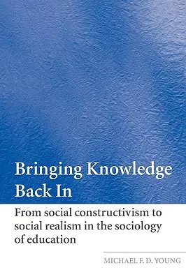 Bringing Knowledge Back in: De la constructivismul social la realismul social în sociologia educației - Bringing Knowledge Back in: From Social Constructivism to Social Realism in the Sociology of Education