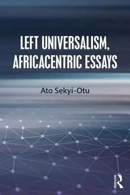 Universalism de stânga, eseuri africacentrice - Left Universalism, Africacentric Essays