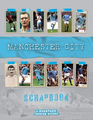 Manchester City Scrapbook: O trecere înapoi prin istorie - Manchester City Scrapbook: A Backpass Through History
