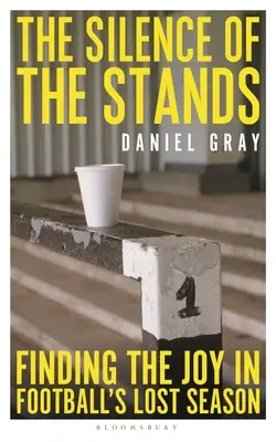 Tăcerea din tribune: Găsirea bucuriei în sezonul pierdut al fotbalului - The Silence of the Stands: Finding the Joy in Football's Lost Season