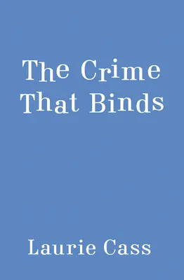 Crima care ne leagă (The Crime That Binds) - The Crime That Binds