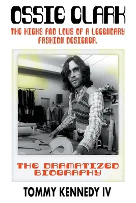 Ossie Clark: Înălțimile și coborâșurile unui creator de modă legendar - Ossie Clark: The Highs and Lows of a Legendary Fashion Designer
