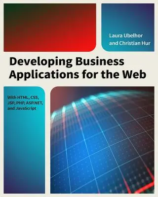 Developing Business Applications for the Web: Cu HTML, CSS, JSP, PHP, ASP.Net și JavaScript - Developing Business Applications for the Web: With HTML, CSS, JSP, PHP, ASP.Net, and JavaScript