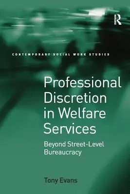Discreția profesională în serviciile de asistență socială: Dincolo de birocrația la nivel de stradă - Professional Discretion in Welfare Services: Beyond Street-Level Bureaucracy