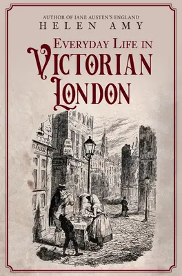 Viața de zi cu zi în Londra victoriană - Everyday Life in Victorian London