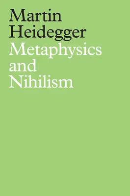 Metafizică și nihilism: 1 - Depășirea metafizicii 2 - Esența nihilismului - Metaphysics and Nihilism: 1 - The Overcoming of Metaphysics 2 - The Essence of Nihilism