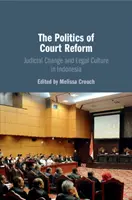 The Politics of Court Reform: Schimbarea judiciară și cultura juridică în Indonezia - The Politics of Court Reform: Judicial Change and Legal Culture in Indonesia
