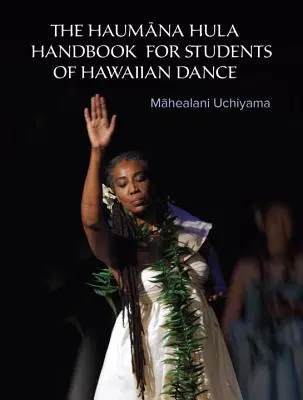Manualul Haumana Hula pentru studenții dansului hawaiian: Un manual pentru studenții de dans hawaiian - The Haumana Hula Handbook for Students of Hawaiian Dance: A Manual for the Student of Hawaiian Dance