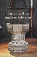 Botezul și reformatorii anglicani - Baptism and the Anglican Reformers