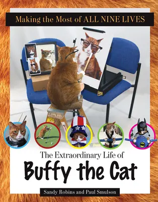 Making the Most of All Nine Lives: The Extraordinary Life of Buffy the Cat (Viața extraordinară a pisicii Buffy) - Making the Most of All Nine Lives: The Extraordinary Life of Buffy the Cat