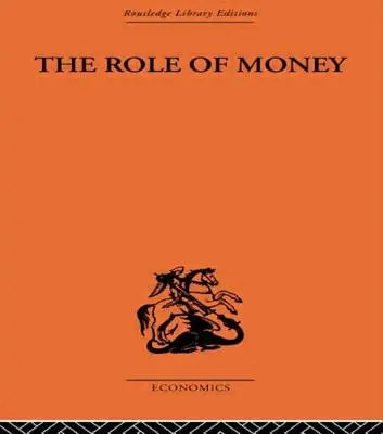 Rolul banilor: Ceea ce ar trebui să fie, contrastat cu ceea ce a devenit - The Role of Money: What It Should Be, Contrasted with What It Has Become