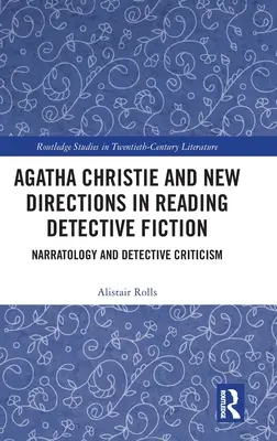 Agatha Christie și noile direcții în lectura ficțiunii polițiste: Narratologie și critică detectivistică - Agatha Christie and New Directions in Reading Detective Fiction: Narratology and Detective Criticism